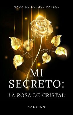 Mi Secreto: La Rosa De Cristal. (Libro I)⭐ cover