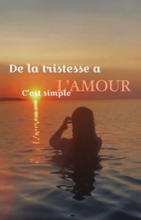 De la tristesse à l'amour, c'est simple by Jul1ewa