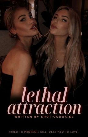 Lethal Attraction(GirlxGirl) (Coming Soon) by vixynne