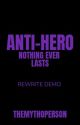 Nothing Ever Lasts (Rewrite Demo)  by Themythoperson