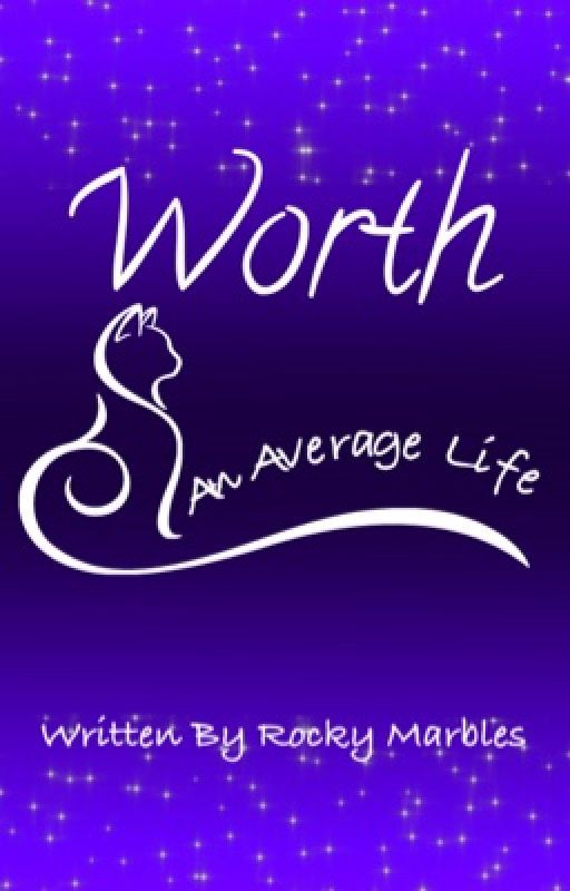 An Average Life: Worth by RockyMarbles867