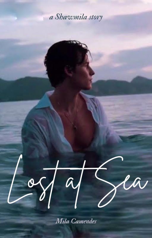 Lost at Sea || Shawmila [Completed] by MilaCamendes