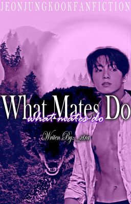 What Mates Do [BTS Jeon Jungkook Fanfiction] ✔ cover