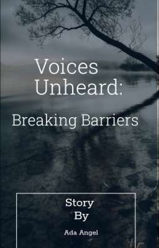 Voices unheard: Breaking barriers  by AngelKpop2