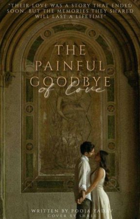 The Painful Goodbye Of Love  by 26myimperfectworld