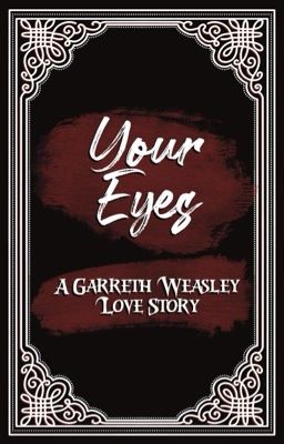 Your Eyes - Garreth Weasley × Corbett Gaunt cover