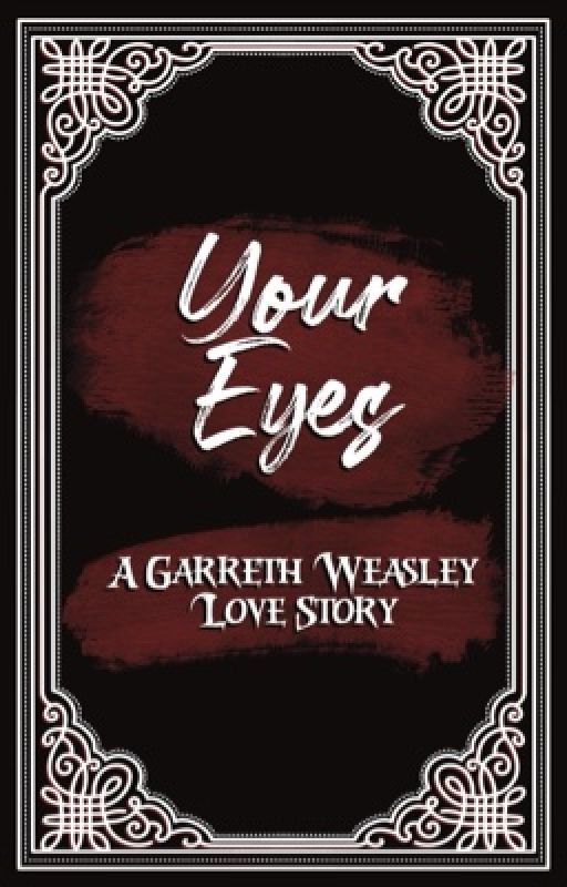 Your Eyes - Garreth Weasley × Corbett Gaunt by EmLexGaunt