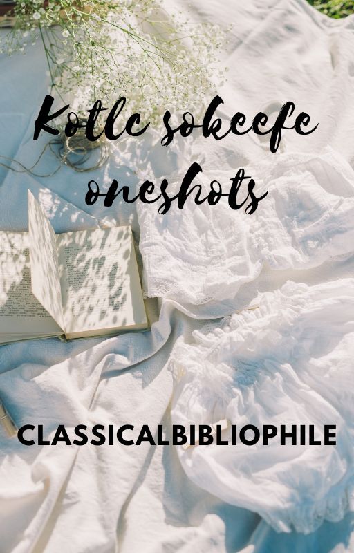 KOTLC Sokeefe One-Shots, Alternate Endings, etc by classicalbibliophile