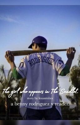 The girl who appears in The Sandlot. (benny rodriguez x reader) cover