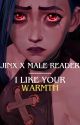 Arcane: Jinx x Male Reader - I Like Your Warmth by YaboiPizzaCrown