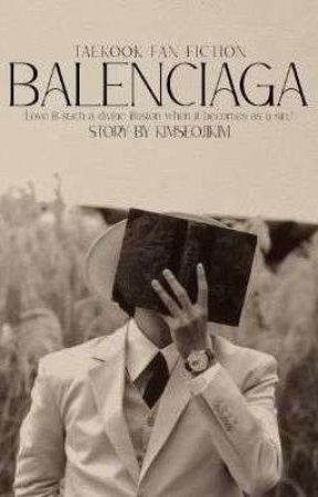 BALENCIAGA || TAEKOOK Fan Fiction|| by kimseojikim