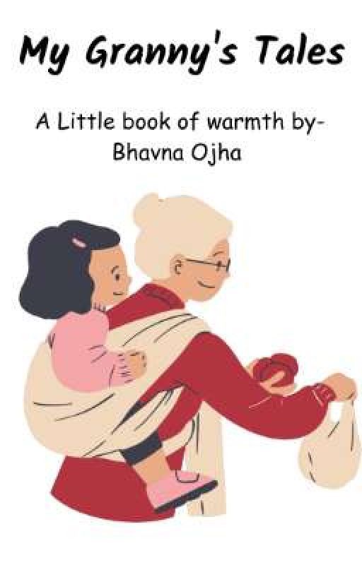 My Granny's Tales: A Little Book Of Warmth by bhavna_ojhaa