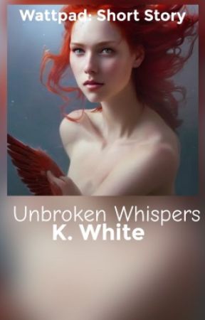 Unbroken Whispers by KayleeWhite7144