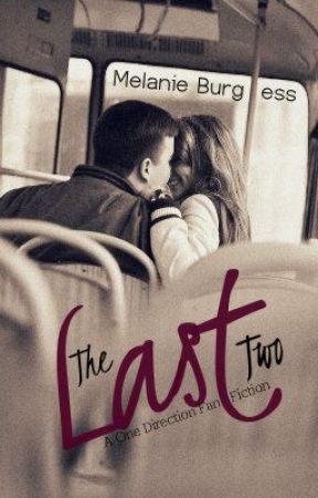 The Last Two (A One Direction Fan Fiction) by BeautifulxMelody