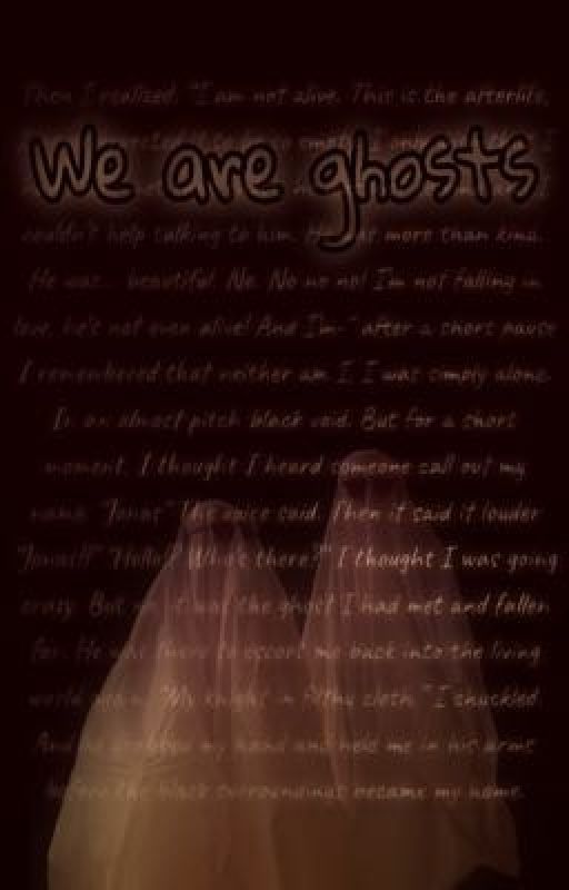 We are ghosts by GothicRonaldMcDonald