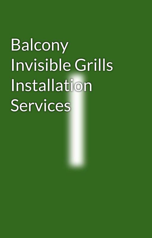 Balcony Invisible Grills Installation Services by invisiblegrillinst