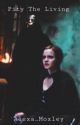 Pity The Living (Dramione) by Alexa_Moxley