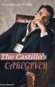 The Castillo's Caregiver by Buttercup591