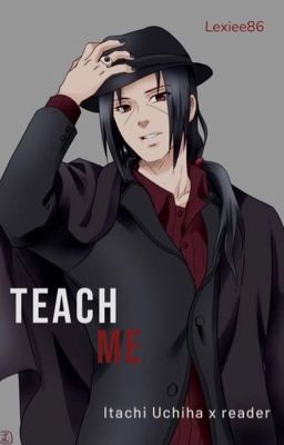 Teach me (Itachi UchihaxReader) cover