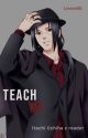 Teach me (Itachi UchihaxReader) by lexiee86