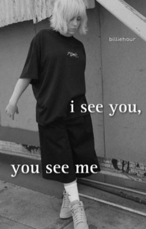 i see you, you see me | billie eilish x reader @billiehour by billiehour