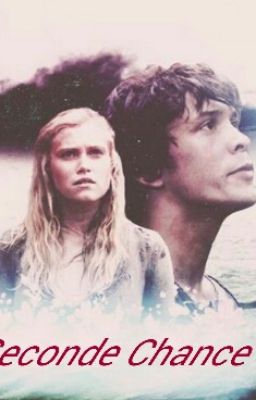 Seconde chance - The 100, Bellarke fanfiction cover