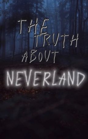 The Truth About Neverland by AnitaRenae28