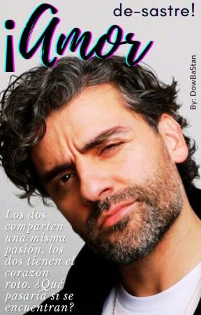 ¡Amor de-sastre! (Oscar Isaac y tú) [EN CURSO] by DowBaStan