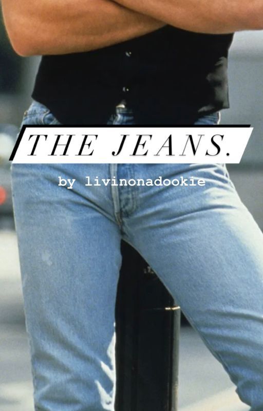 the jeans. vol 1 by livinonadookie