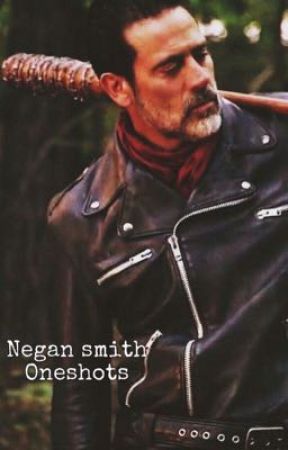 Negan Smith Oneshots  by whiterose270