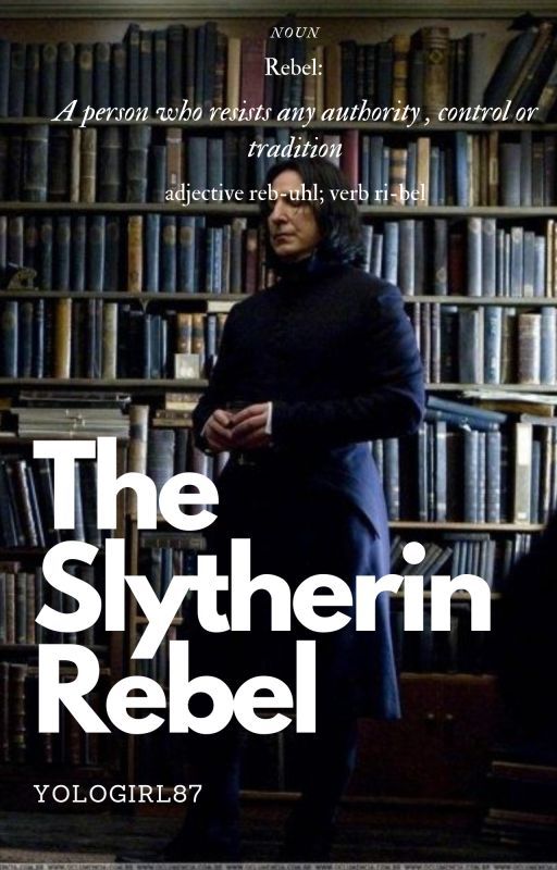 Severus Snape's Son: The Slytherin Rebel by YoloGirl87