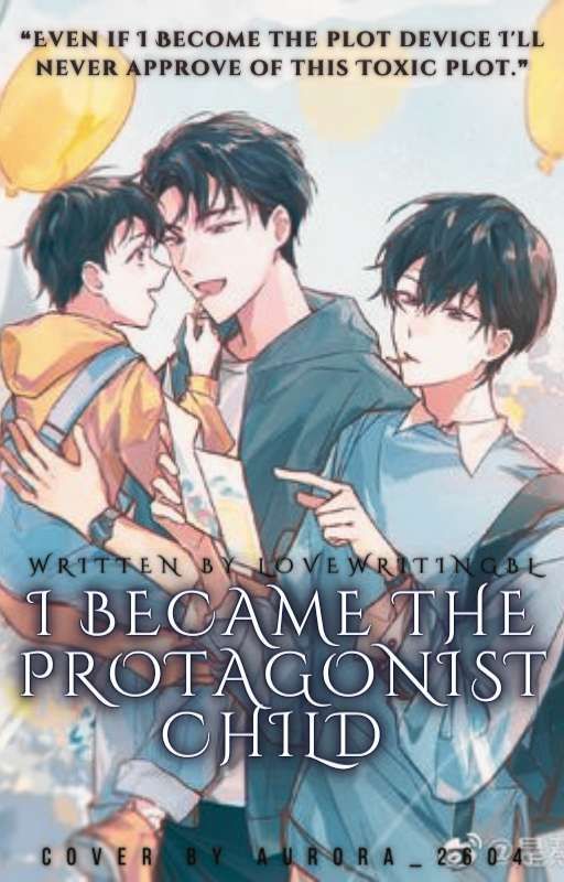 I Became The Protagonist's Child  by LoveWritingBl