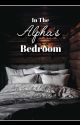 In The Alpha's Bedroom by AbbyAM101