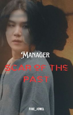 ✔️MANAGER: SCAR OF THE PAST (Book 2) (BTS YOONGI FF) cover