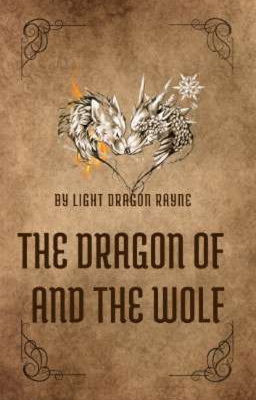 The Dragon and The Wolf  by RayneTargaryen21