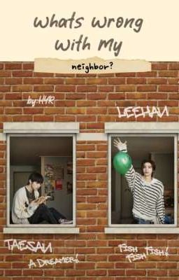 Whats Wrong With My Neighbor? | taeshan ✔ cover