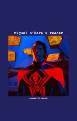 Miguel O'Hara x Reader [one-shots] cover