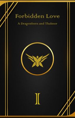 Forbidden Love: A Dragonborn and Thalmor - Volume 1 (ON HOLD) cover