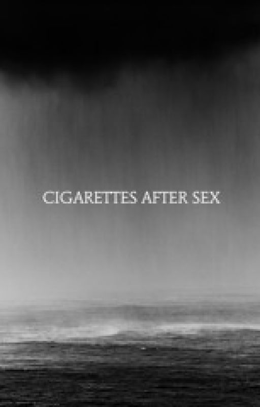 CIGARETTES AFTER SEX LYRICS by RuthQuilz