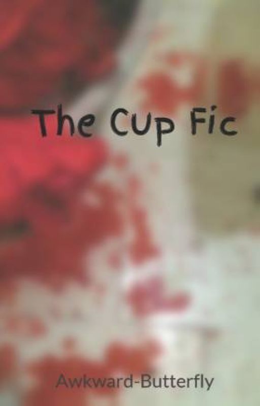 The Cup Fic by bailrey