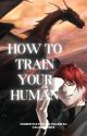 How to Train Your Human... by Allioune24