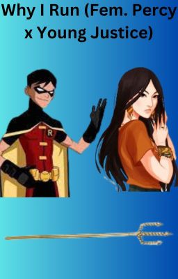 Why I Run (Fem. Percy Jackson x Young Justice) cover