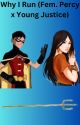 Why I Run (Fem. Percy Jackson x Young Justice) by Fandom_Queen1000