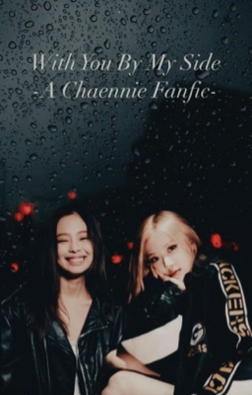 With You By My Side   -Chaennie FF- by _vampirehollie_