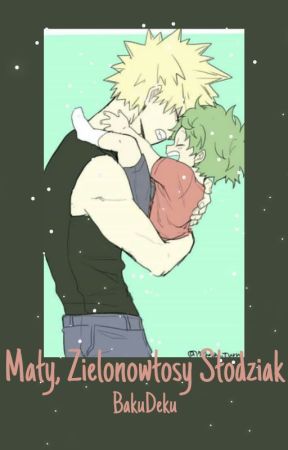 Mały, Zielonowłosy Słodziak //BakuDeku// ZAKOŃCZONE by czizzzzzzz