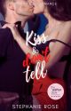 KISS & DON'T TELL (#1 STEAMY CEO ROMANCE) by StephRose1201