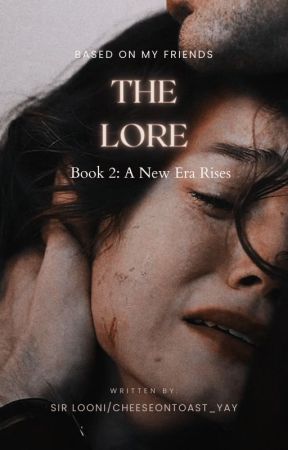 The LORE (Book 2): A New Era Rises by Cheeseontoast_yay