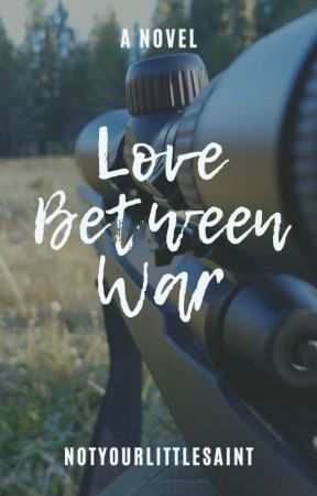 Love Between War by notyourlittlesaint