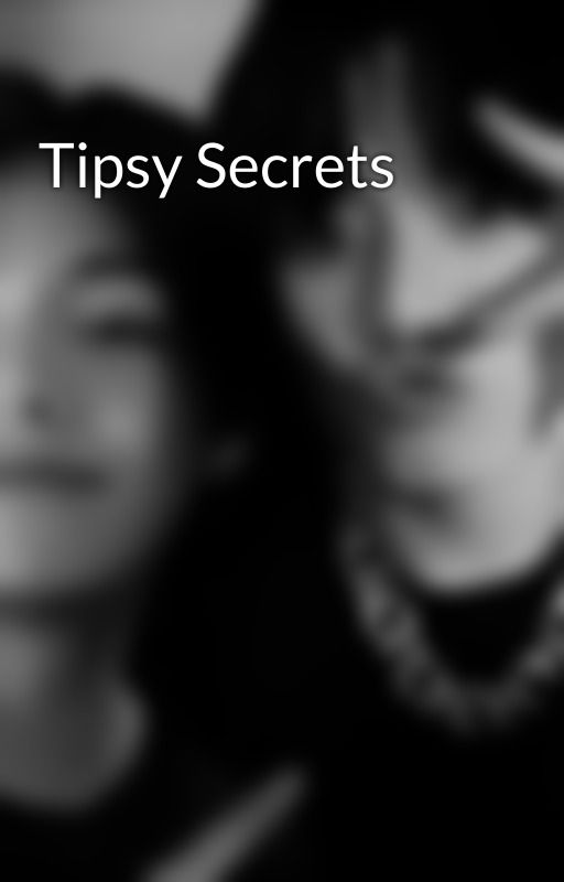 Tipsy Secrets by Tae_needs_a_kookie