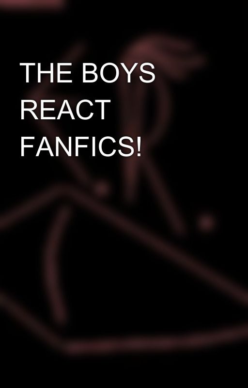 THE BOYS REACT FANFICS!🟥🍄🚩 by ZaddyJoshy